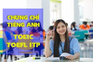 CHỨNG CHỈ TIẾNG ANH A2 – CHỨNG CHỈ TOEFL – TOEIC