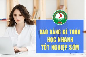 Học Cao đẳng kế toán doanh nghiệp chính quy – 10 tháng tốt nghiệp, ra trường giới thiệu việc làm